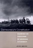 Democracy's Constitution Claiming the Privileges of American Citizenship cover