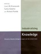 Industrializing Knowledge University-Industry Linkages in Japan and the United States cover