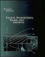 Factor Proportions, Trade, and Growth cover
