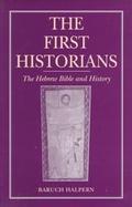 The First Historians: The Hebrew Bible and History cover