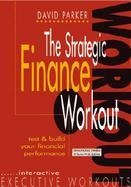 The Strategic Finance Workout: Test and Build Your Financial Performance cover