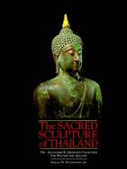 The Sacred Sculpture of Thailand: The Alexander B. Griswold Collection, the Walters Art Gallery cover