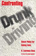 Confronting Drunk Driving Social Policy for Saving Lives cover