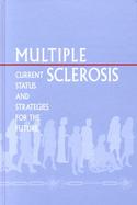 Multiple Sclerosis Current Status and Strategies for the Future cover