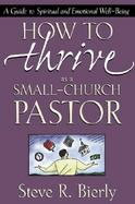 How to Thrive As a Small-Church Pastor A Guide to Spiritual and Emotional Well-Being cover