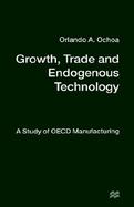 Growth, Trade and Endogenous Technology A Study of Oecd Manufacturing cover