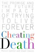 Cheating Death: The Promise and the Future Impact of Trying to Live Forever cover