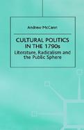 Cultural Politics in the 1790s Literature, Radicalism and the Public Sphere cover