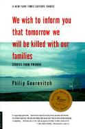 We Wish to Inform You That Tomorrow We Will Be Killed with Our Families: Stories from Rwanda cover