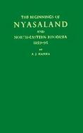 The Beginnings of Nyasaland and North-Eastern Rhodesia, 1859-1895. cover
