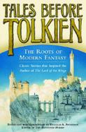 Tales Before Tolkien The Roots of Modern Fantasy cover