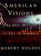 American Visions The Epic History of Art in America cover