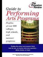 Guide to Performing Arts Programs: Profiles of Over 600 Colleges, High Schools, and Summer Programs cover