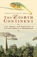 The Eighth Continent: Life, Death, and Discovery in the Lost World of Madagascar cover