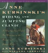 Anne Kursinski's Riding and Jumping Clinic A Step-By-Step Course for Winning in the Hunter and Jumper Rings cover