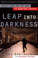 Leap into Darkness Seven Years on the Run in Wartime Europe cover