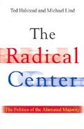 The Radical Center: The Future of American Politics cover