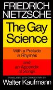 The Gay Science With a Prelude in Rhymes and an Appendix of Songs cover