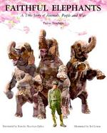 Faithful Elephants A True Story of Animals, People and War cover