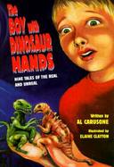The Boy with Dinosaur Hands: Nine Tales of the Real and Unreal cover