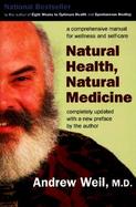 Natural Health, Natural Medicine A Comprehensive Manual for Wellness and Self-Care cover