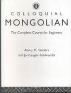 Colloquial Mongolian The Complete Course for Beginners cover