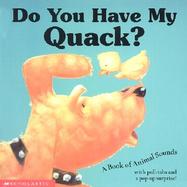 Do You Have My Quack?: A Book of Animal Sounds cover