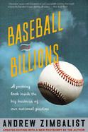 Baseball and Billions A Probing Look Inside the Big Business of Our National Pastime cover