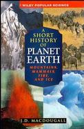 A Short History of Planet Earth: Mountains, Mammals, Fire, and Ice cover