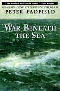 War Beneath the Sea Submarine Conflict During World War II cover