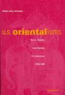 U.S. Orientalisms: Race, Nation, and Gender in Literature, 1790-1890 cover