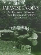 Japanese Gardens An Illustrated Guide to Their Design and History cover