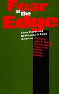 Fear at the Edge State Terror and Resistance in Latin America cover