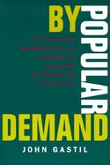 By Popular Demand Revitalizing Representative Democracy Through Deliberative Elections cover