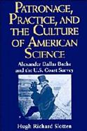 Patronage, Practice, and the Culture of American Science: Alexander Dallas Bache and the Us Coast Survey cover