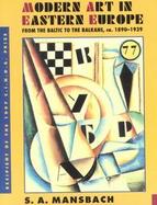 Modern Art in Eastern Europe From the Baltic to the Balkans, Ca. 1890-1939 cover