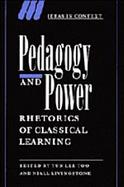 Pedagogy and Power Rhetorics of Classical Learning cover
