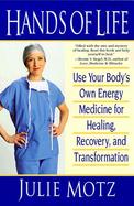 Hands of Life Use Your Body's Own Energy Medicine for Healing, Recovery, and Transformation cover