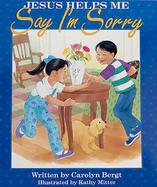 Jesus Helps Me Say I'm Sorry cover
