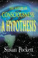 The Nature of Consciousness A Hypothesis cover