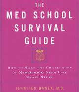 The Med School Survival Guide: How to Make the Challenges of Med School Seem Like Small Stuff cover