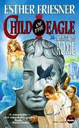 Child of the Eagle: A Myth of Rome cover