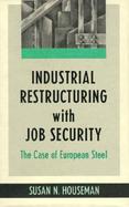 Industrial Restructuring With Job Security The Case of European Steel cover
