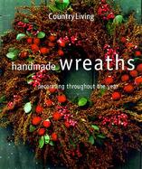 Country Living Handmade Wreaths: Decorating Throughout the Year cover