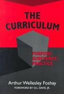 The Curriculum Purpose, Substance, Practice cover