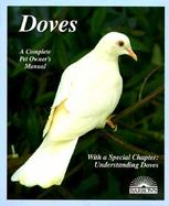 Doves Everything About Purchase, Housing, Care, Nutrition, Breeding, and Diseases  With a Special Chapter on Understaning Doves cover