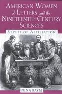 American Women of Letters and the Nineteenth-Century Sciences Styles of Affiliation cover