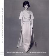 Jacqueline Kennedy The White House Years  Selections from the John F. Kennedy Library and Museum cover