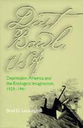 Dust Bowl, USA Depression America and the Ecological Imagination, 1929Ö1941 cover