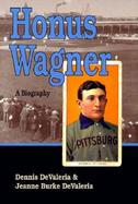 Honus Wagner A Biography cover
